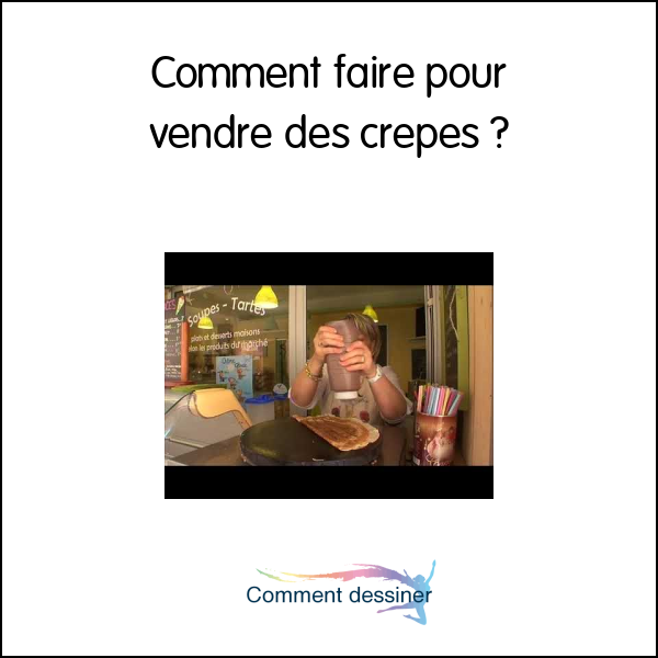 Comment faire pour vendre des crepes